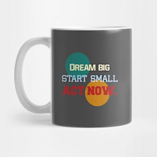 "Three Step Spirit: Dream, Start, Act" Mug